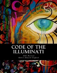 Code of the Illuminati: Memoirs Illustrating the History of Jacobinism