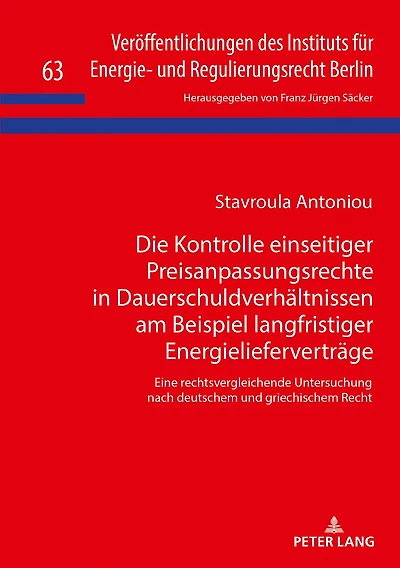 Die Kontrolle einseitiger Preisanpassungsrechte Dauerschuldverhaeltnissen am Beispiel langfristiger Energieliefervertraege: Eine rechtsvergleichende Untersuchung nach deutschem und griechischem Recht