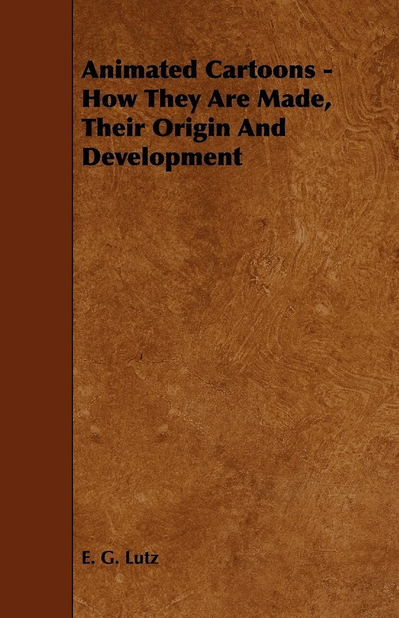 Animated Cartoons: How They Are Made, Their Origin and Development (Classic Reprint)