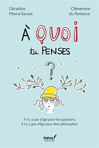 A quoi tu penses ?: il n'y a pas d'âge pour les questions, il n'y a pas d'âge pour être philosophe !