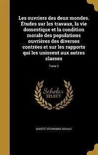 Les ouvriers des deux mondes. Études sur les travaux