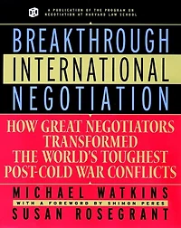 Breakthrough International Negotiation: How Great Negotiators Transformed the World's Toughest Post-Cold War Conflicts