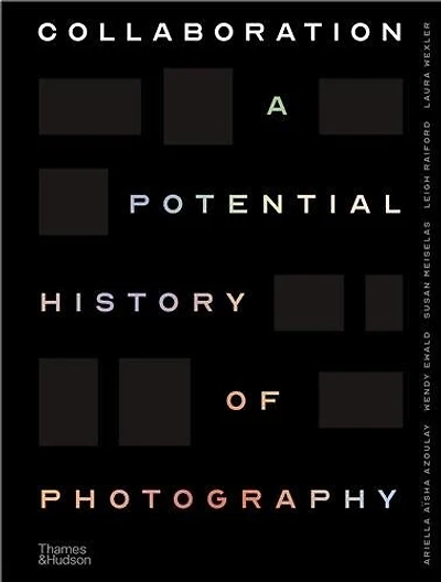 Collaboration: A Potential History of Photography