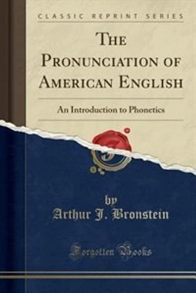 The Pronunciation of American English: An Introduction to Phonetics (Classic Reprint)