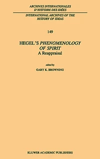 Hegel's Phenomenology Of Spirit: A Reappraisal
