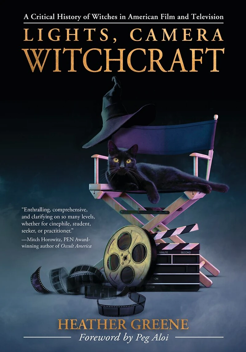 Lights, Camera, Witchcraft: A Critical History Of Witches American Film And Television