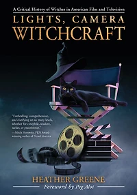 Lights, Camera, Witchcraft: A Critical History Of Witches American Film And Television