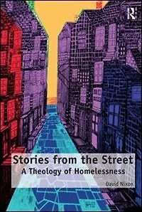 Stories From The Street: A Theology Of Homelessness