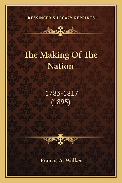 The Making Of The Nation: 1783-1817 (1895)