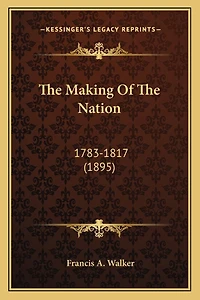 The Making Of The Nation: 1783-1817 (1895)