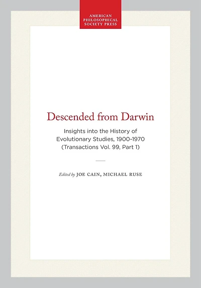 Descended from Darwin: Insights into the History of Evolutionary Studies, 1900-1970 (Transactions Vol. 99, Part 1)