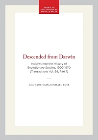 Descended from Darwin: Insights into the History of Evolutionary Studies, 1900-1970 (Transactions Vol. 99, Part 1)