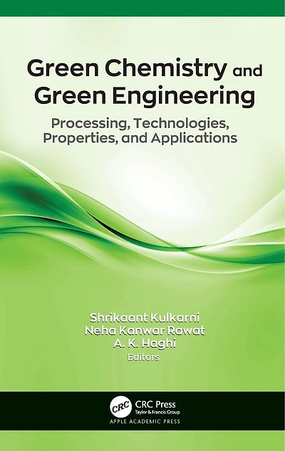 Green Chemistry and Engineering: Processing, Technologies, Properties, Applications