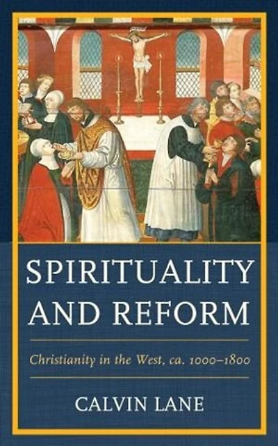 Spirituality and Reform: Christianity the West, ca. 1000-1800