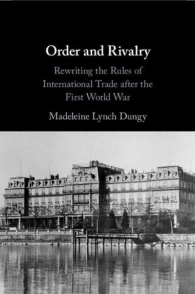 Order and Rivalry: Rewriting the Rules of International Trade after First World War