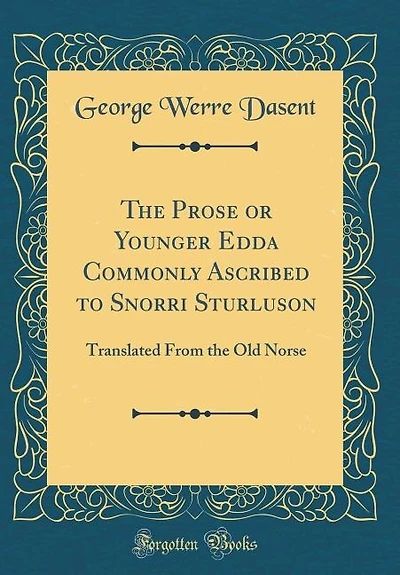 The Prose or Younger Edda Commonly Ascribed to Snorri Sturluson: Translated From the Old Norse (Classic Reprint