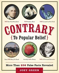 Contrary to Popular Belief: More than 250 False Facts Revealed