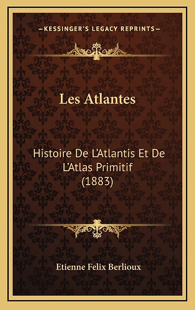 Les Atlantes: Histoire De L'Atlantis Et De L'Atlas Primitif (1883)