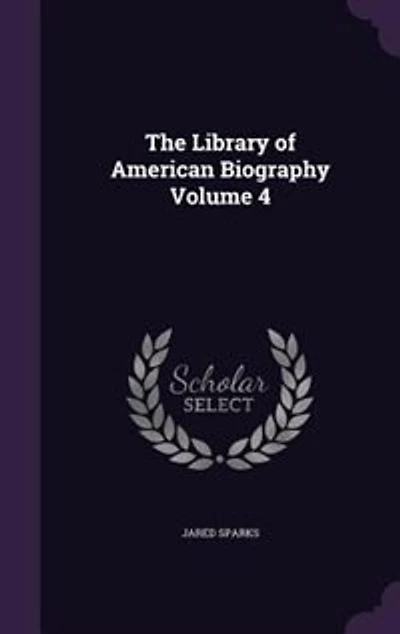The Library of American Biography Volume 4
