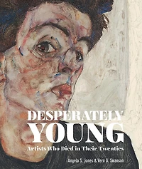 Desperately Young: Artists Who Died in Their Twenties