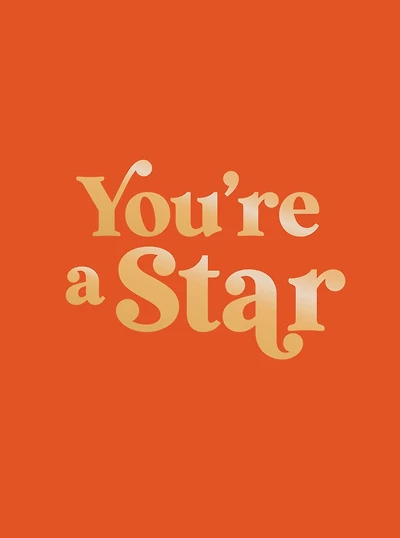 You're a Star: Quotes and Statements to Make You Shine