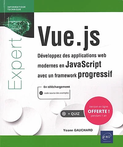 Vue.js : développez des applications web modernes en JavaScript avec un framework progressif: développez des applications web modernes en JavaScript avec un framework progressif