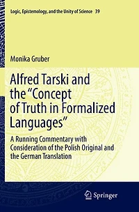 Alfred Tarski and the "Concept of Truth Formalized Languages: A Running Commentary with Consideration Polish Original German Translation