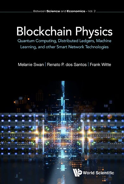 Quantum Computing: Physics, Blockchains, And Deep Learning Smart Networks