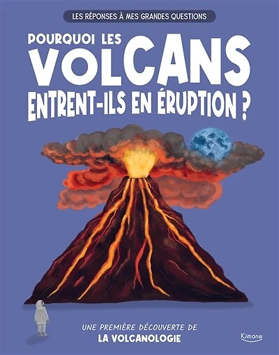 Pourquoi les volcans entrent-ils en éruption ?: une première découverte de la volcanologie