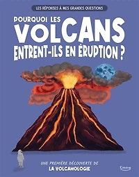 Pourquoi les volcans entrent-ils en éruption ?: une première découverte de la volcanologie