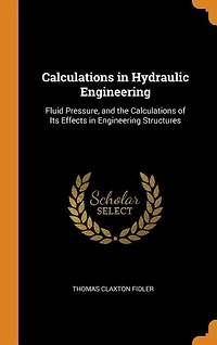 Calculations Hydraulic Engineering: Fluid Pressure, and the of Its Effects Engineering Structures