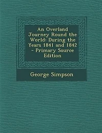 An Overland Journey Round the World: During Years 1841 and 1842 (Classic Reprint)