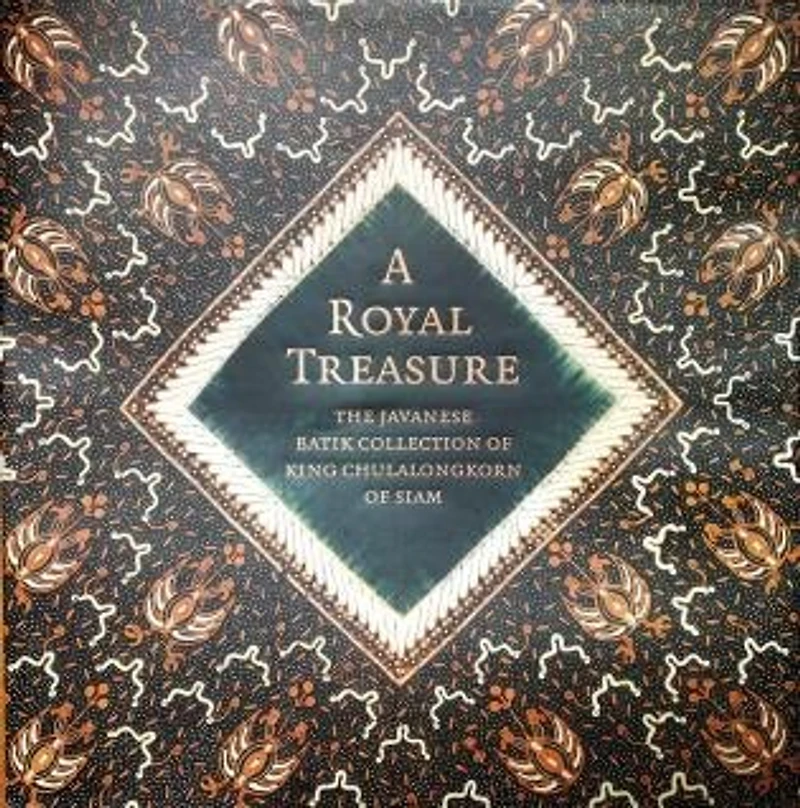A Royal Treasure: The Javanese Batik Collection of King Chulalongkorn of Siam