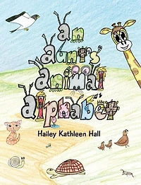 An Aunt's Animal Alphabet: From A to Z, come rhyme with me