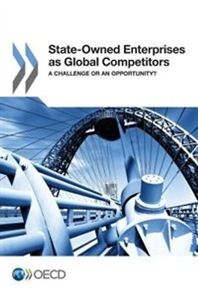 State-owned Enterprises As Global Competitors: A Challenge Or An Opportunity?