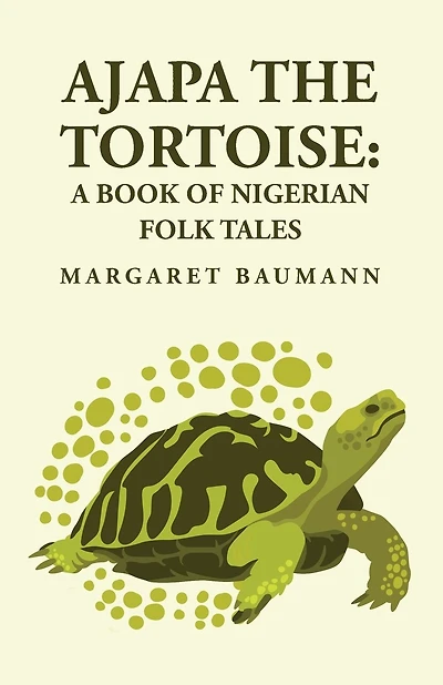Ajapa the Tortoise: A Book of Nigerian Folk Tales