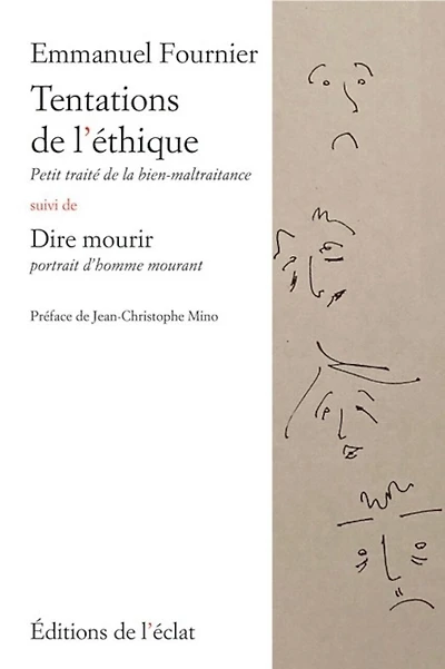 Tentations de l'éthique: petit traité de la bien-maltraitance ; Dire mourir