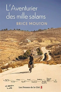 L' aventurier des mille salams: 28 ans, un vélo, dix pays d'Afrique du Nord et Moyen-Orient, 11.350 kilomètres