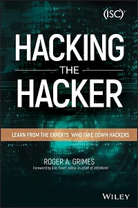 Hacking the Hacker: Learn From Experts Who Take Down Hackers