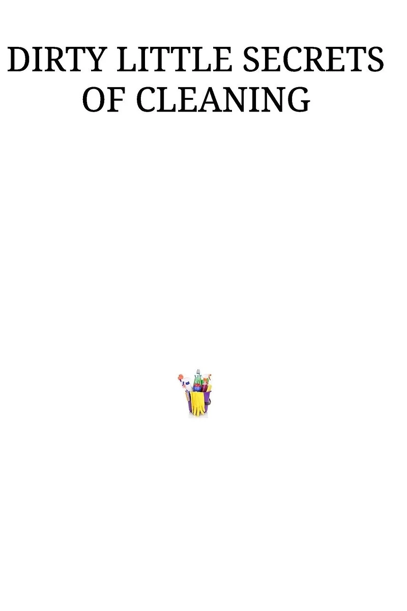 DIRTY LITTLE SECRETS OF CLEANING