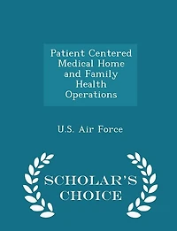 Patient Centered Medical Home and Family Health Operations - Scholar's Choice Edition
