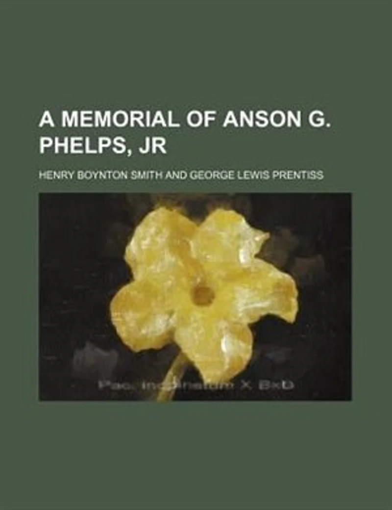 A Memorial Of Anson G. Phelps, Jr