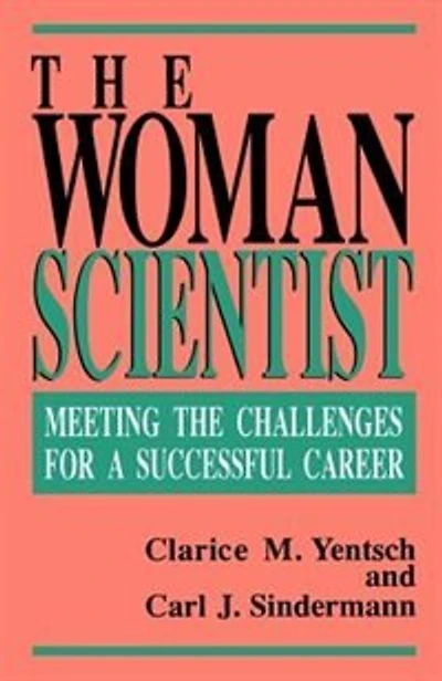 The Woman Scientist: Meeting The Challenges For A Successful Career