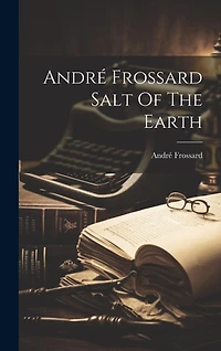 André Frossard Salt Of The Earth