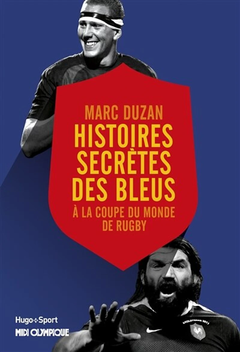 Histoires secrètes des Bleus: à la Coupe du monde de rugby