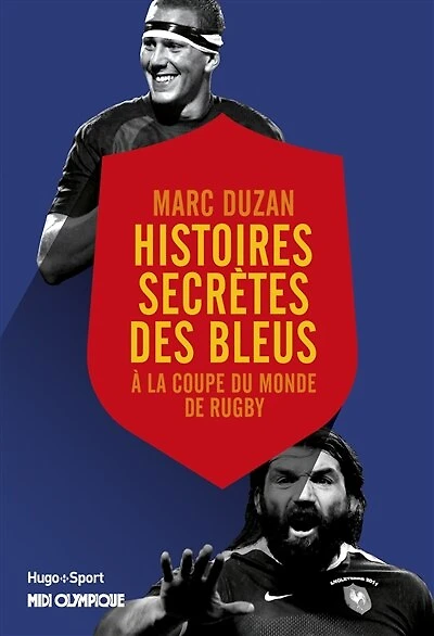 Histoires secrètes des Bleus: à la Coupe du monde de rugby
