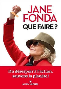 Que faire ?: du désespoir à l'action, sauvons la planète !
