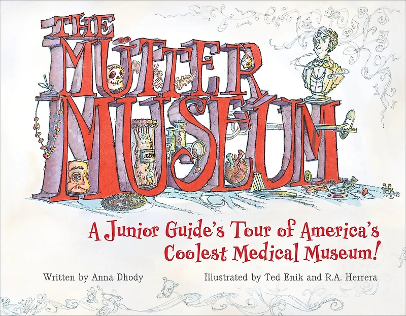 The Mütter Museum: A Junior Guide’s Tour of America’s Coolest Medical Museum