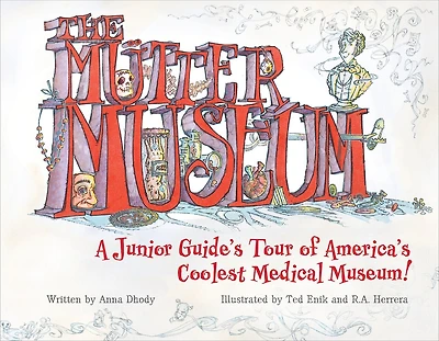 The Mütter Museum: A Junior Guide’s Tour of America’s Coolest Medical Museum