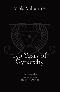 150 Years of Gynarchy: with essays by Natalia Stroika and Pearl O'Leslie